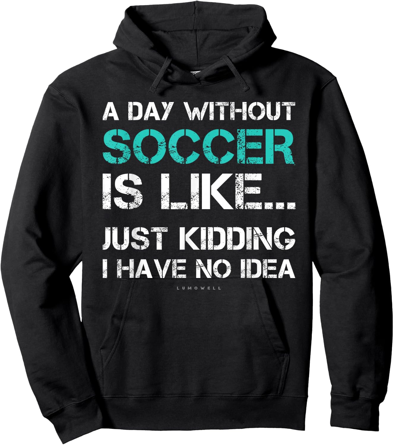 Funny Soccer Shirts. A Day Without Soccer Gift Hoodie - Hoodie | Black