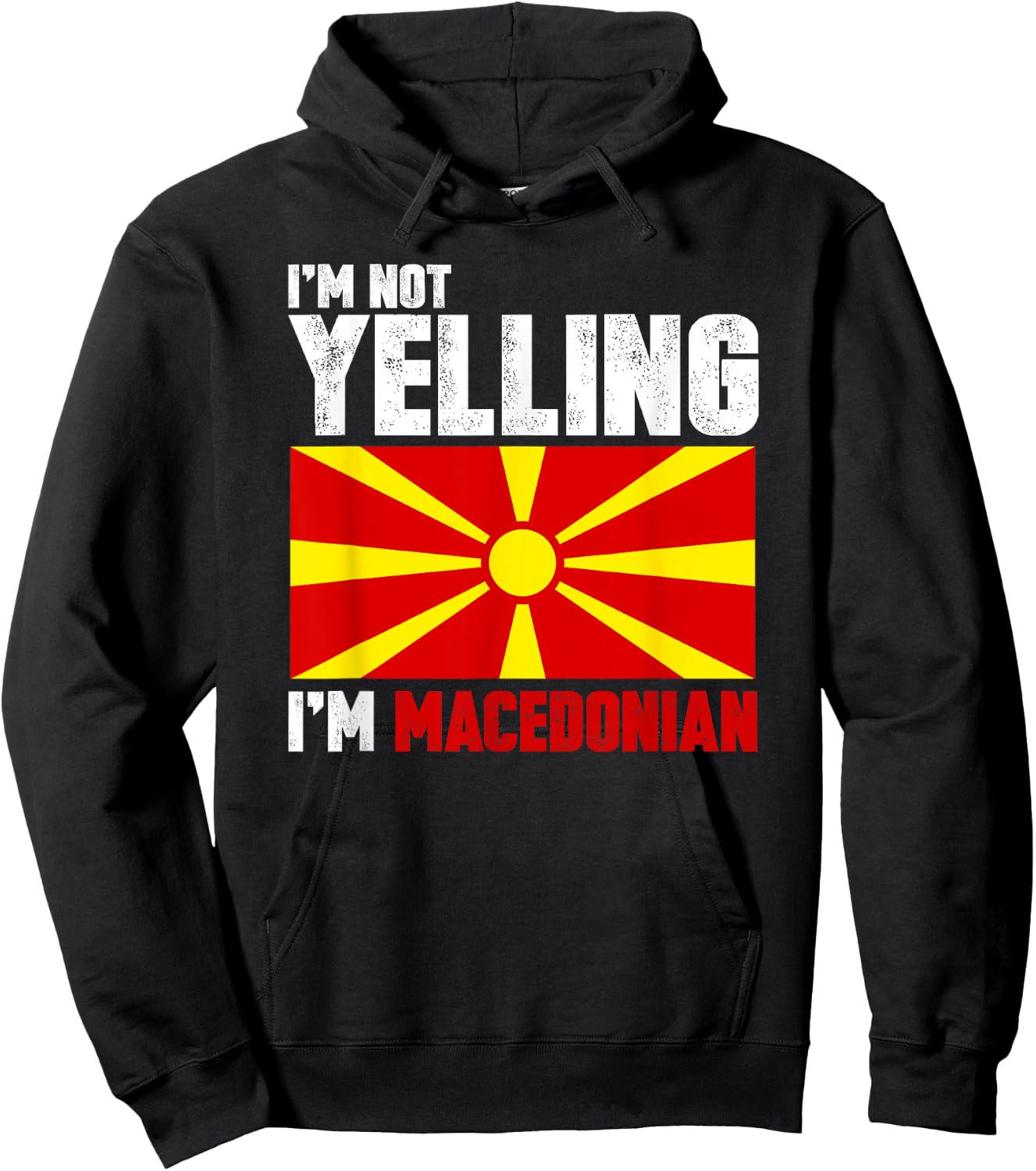 I'm Not Yelling I'm Macedonian Shirt Funny Macedonia Gifts Hoodie - Hoodie | Black