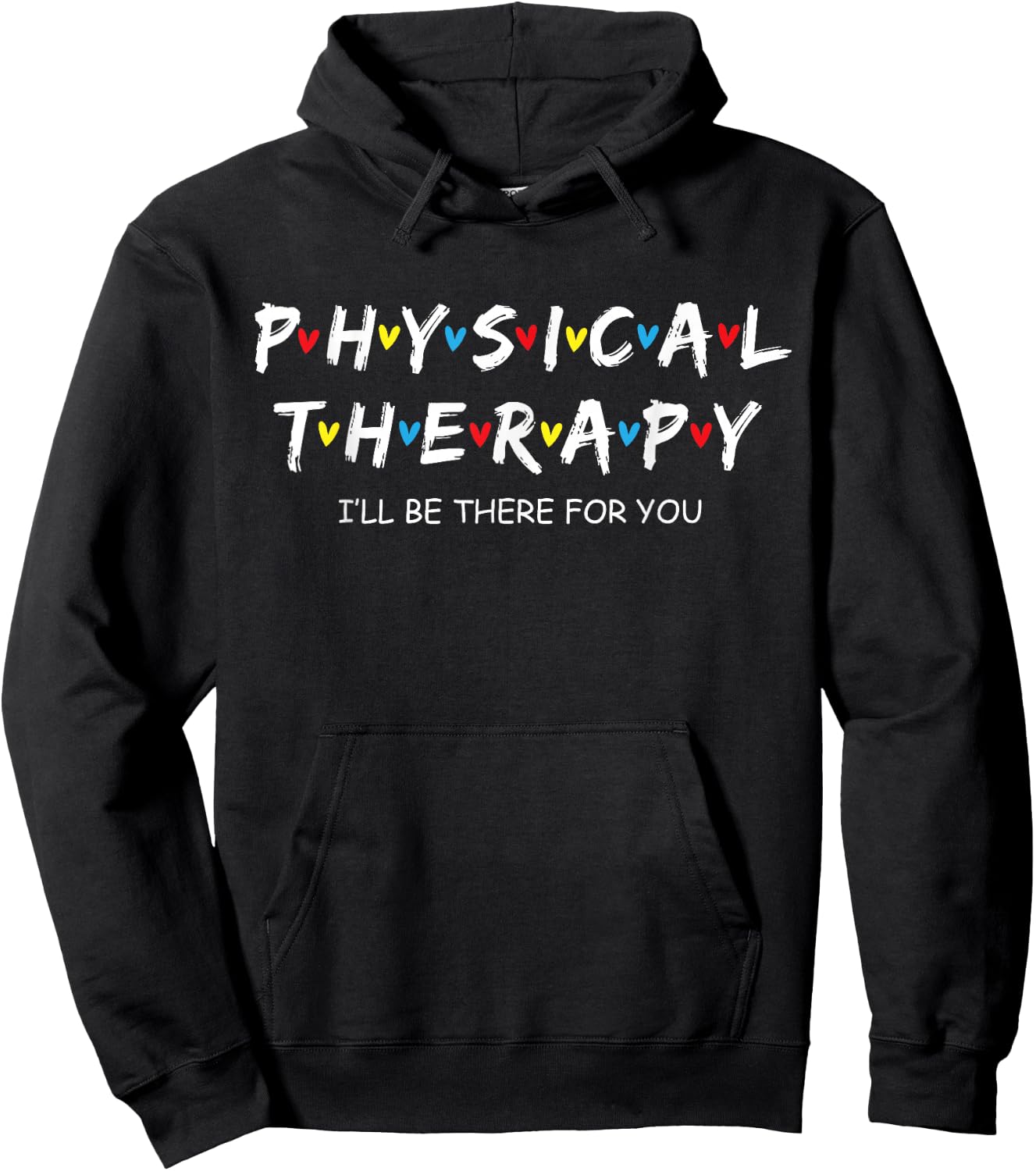 Physical Therapy Shirt I Will Be There For You Therapist Hoodie - Hoodie | Black