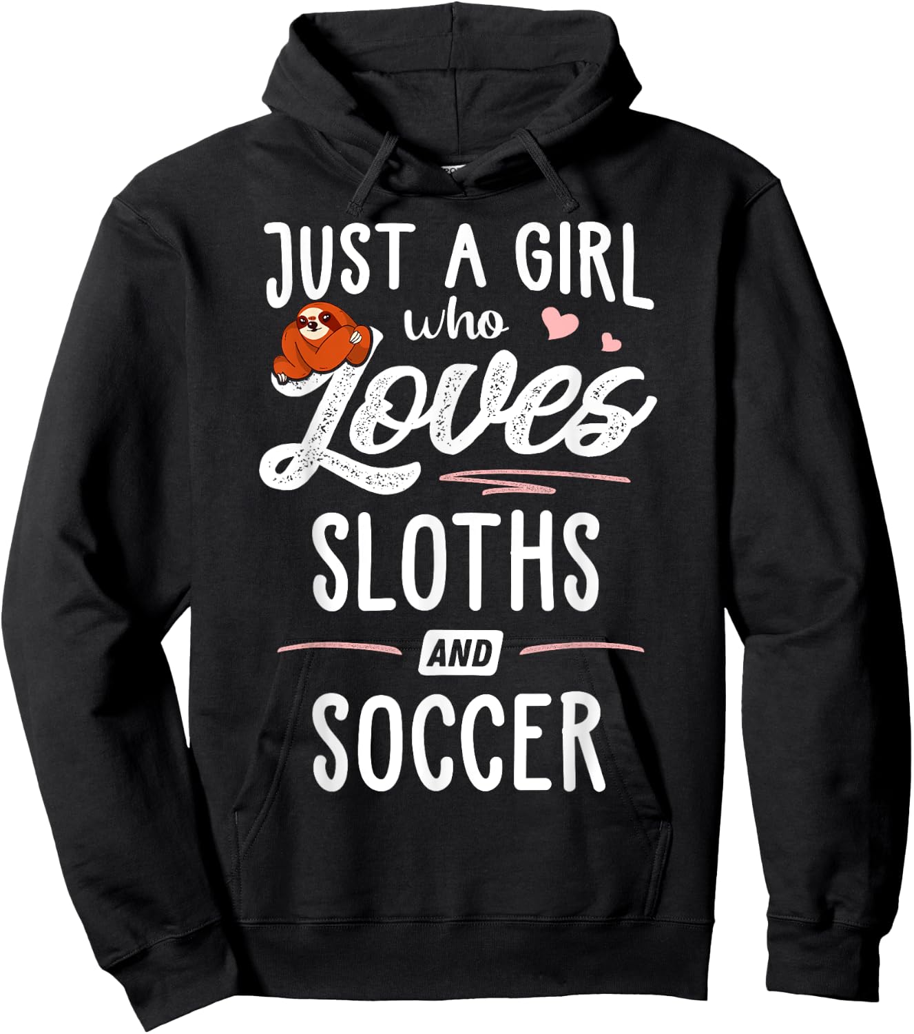 Just A Girl Who Loves Sloths And Soccer Graphic Sloth Lover Hoodie - Hoodie | Black