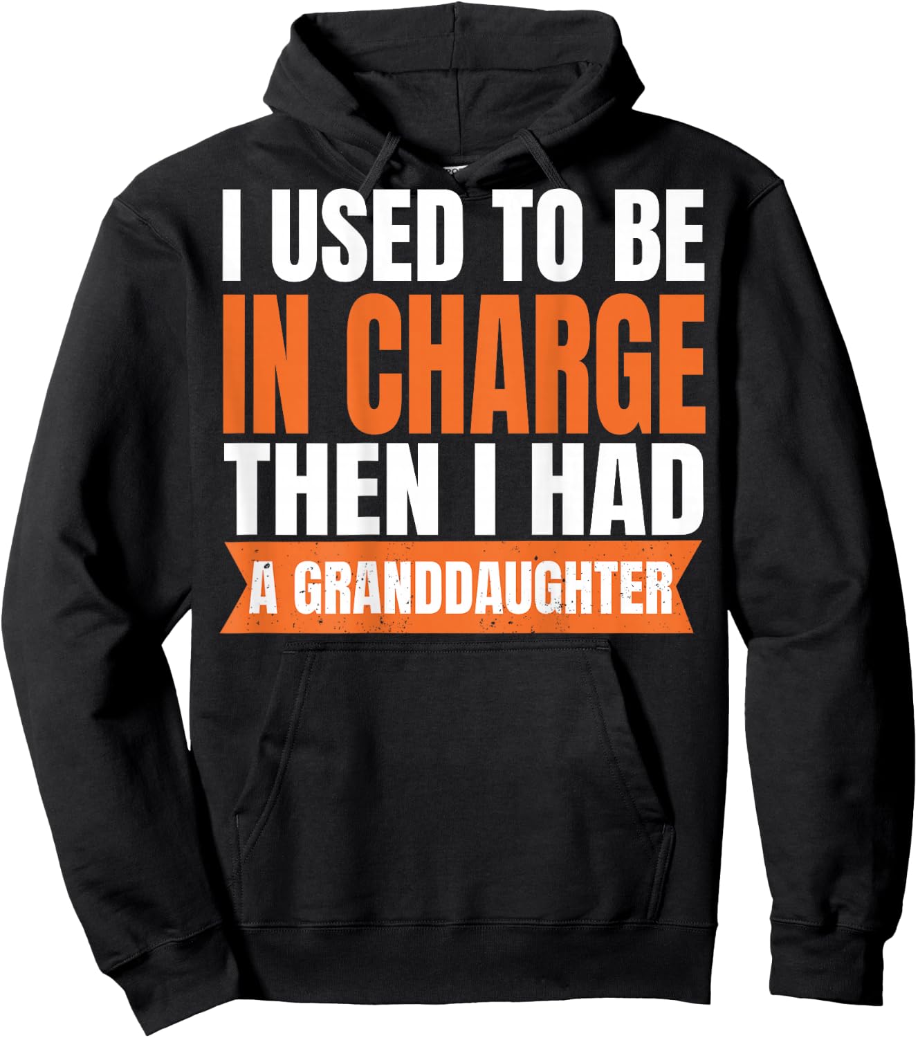 ON Back I Used to Be in Charge Then I Had A Granddaughter Hoodie - Hoodie | Black
