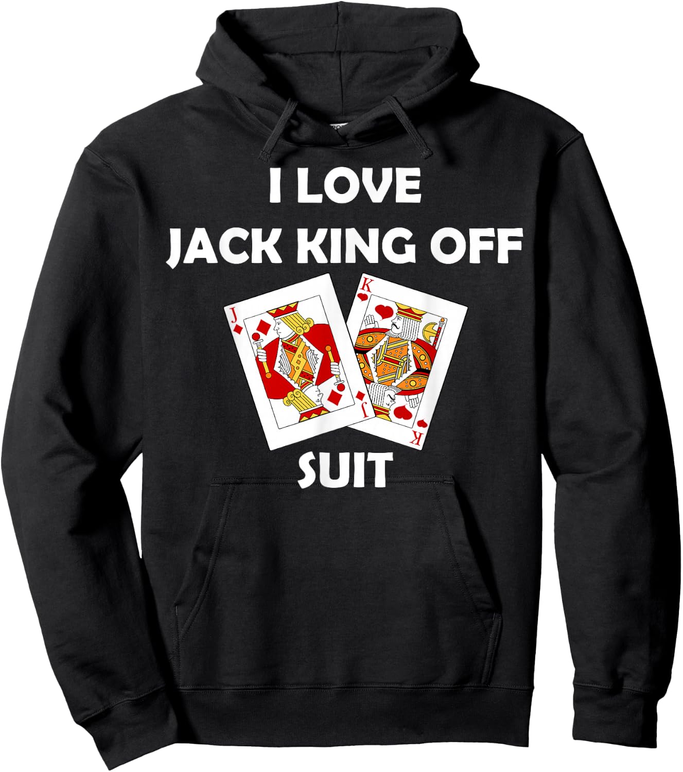 I Love Jack King Off Suit Poker Gambling Casino Cards Funny Hoodie - Hoodie | Black