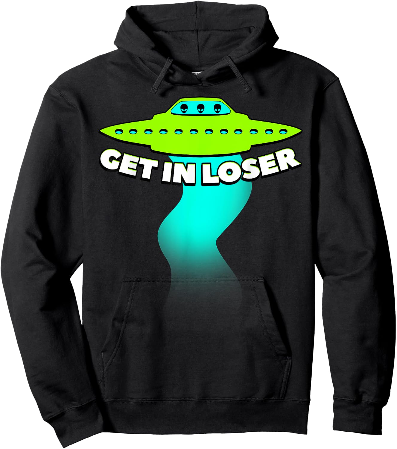 Get In Loser Abducted By UFO Spaceship Allien Gift Hoodie - Hoodie | Black
