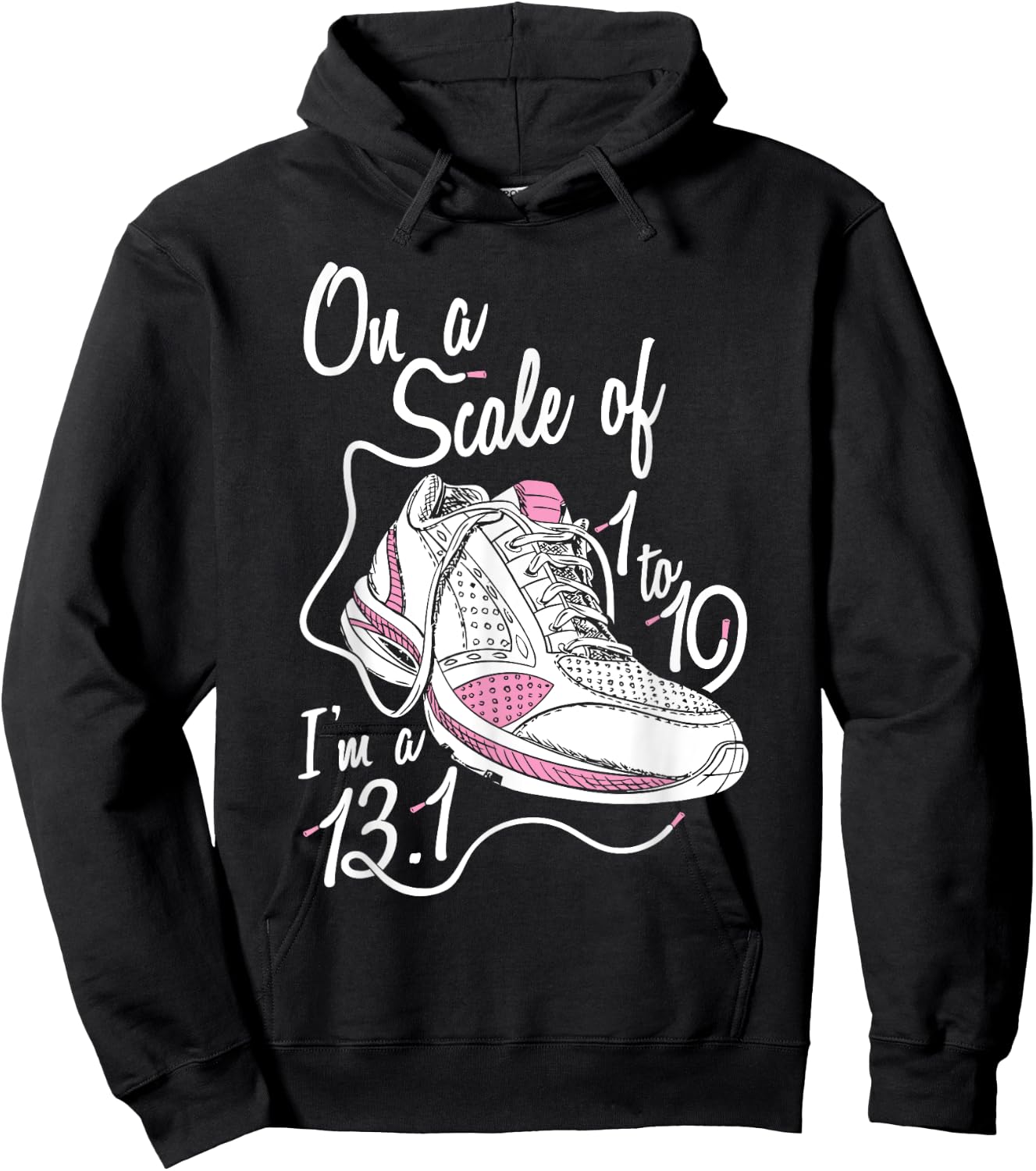 On A Scale Of 1 - 10 I'm an 13.1 Shirt Hoodie - Hoodie | Black