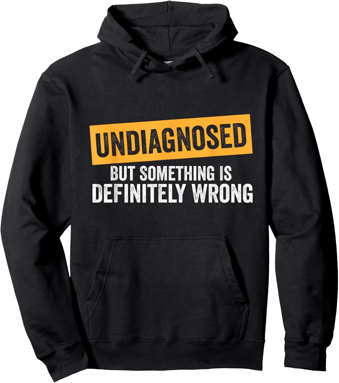 Undiagnosed But Something Is Definitely Wrong Funny Quote Hoodie - Hoodie | Black