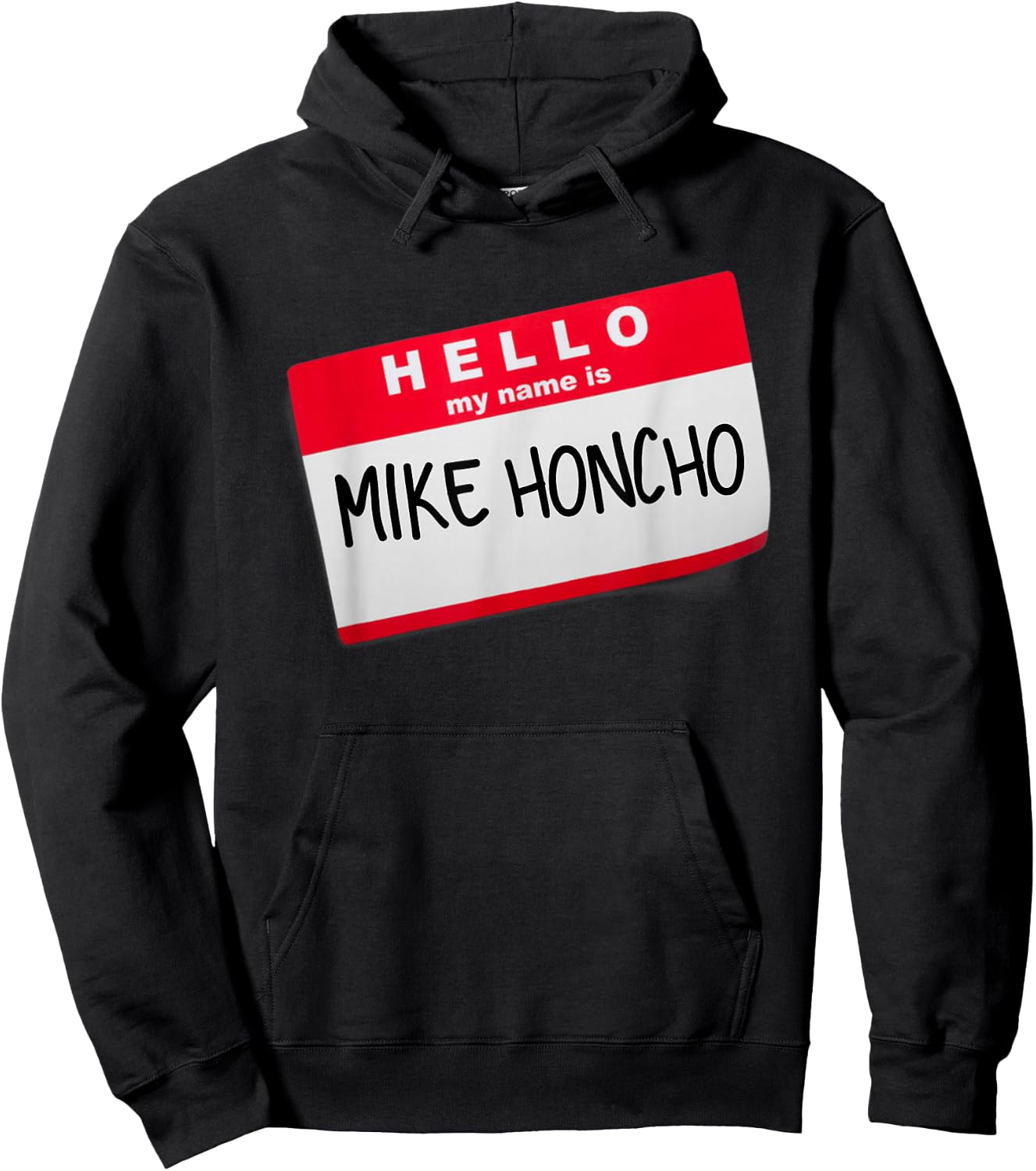 Hello My Name Is Mike Honcho T Shirt Hoodie - Hoodie | Black
