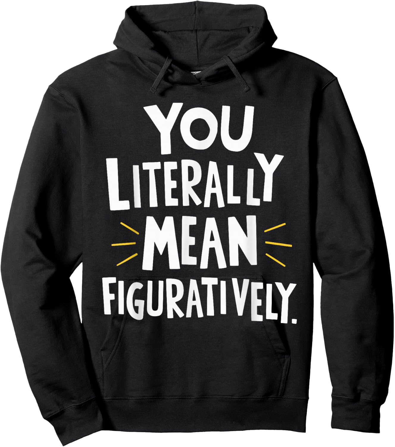 You Literally Mean Figuratively Hoodie - Hoodie | Black