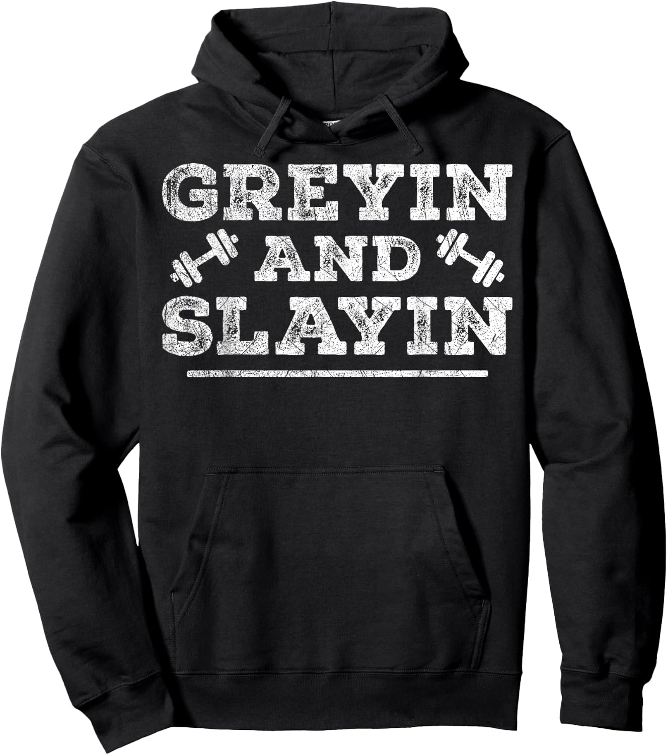 Greyin And Slayin Funny Workout Gym Graying And Slaying Hoodie - Hoodie | Black