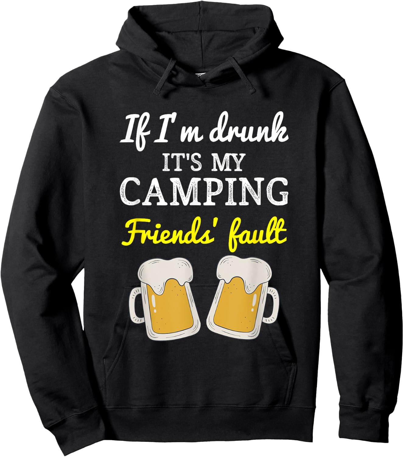 If I'm Drunk It's My Camping Friend's Fault Funny Hoodie - Hoodie | Black