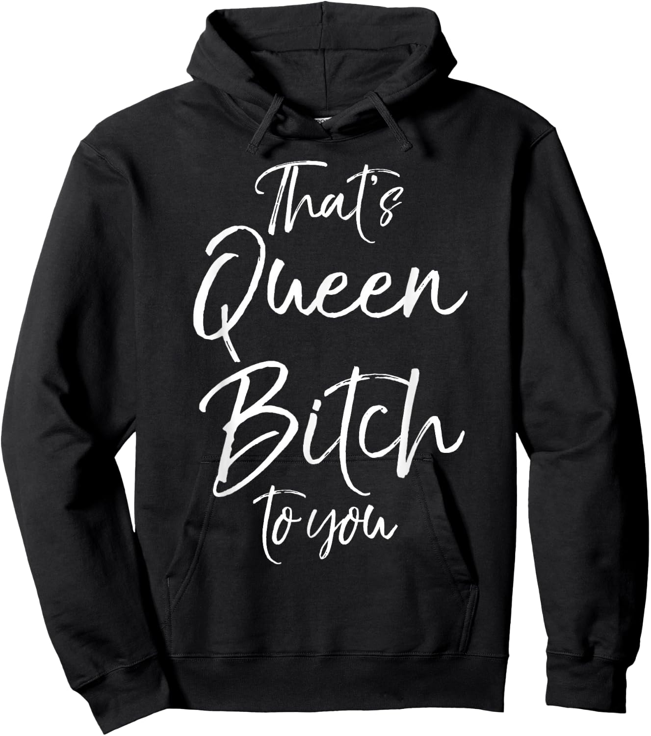Funny Queen Bitch Quote That's Queen Bitch to You Hoodie - Hoodie | Black