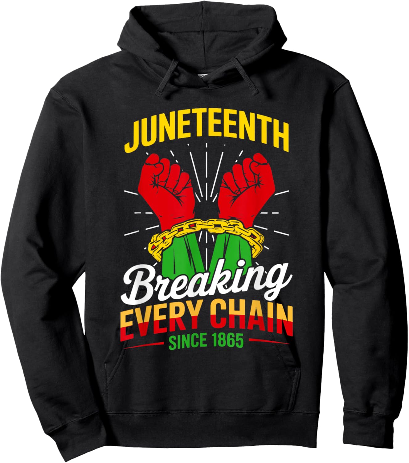 Breaking Every Chain Since 1865 Women Men Juneteenth Freedom Hoodie - Hoodie | Black