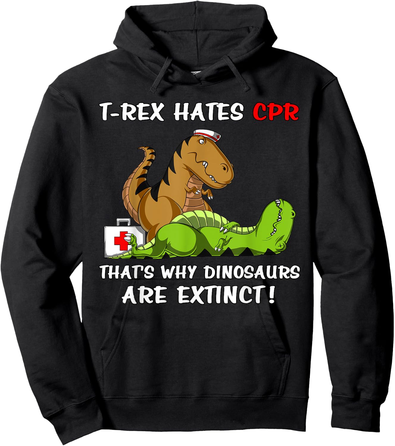 T-Rex Hates CPR That's Why Dinosaurs Are Extinct Funny Nurse Hoodie - Hoodie | Black