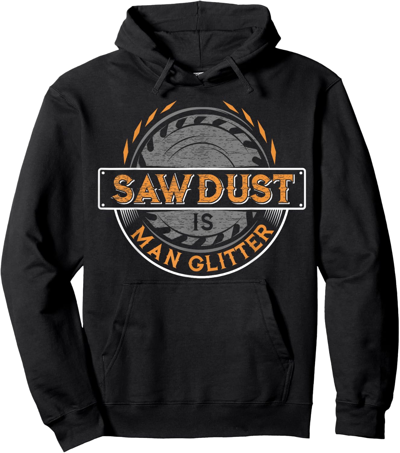 Sawdust is Man Glitter - Woodworkers & Carpenters Hoodie - Hoodie | Black