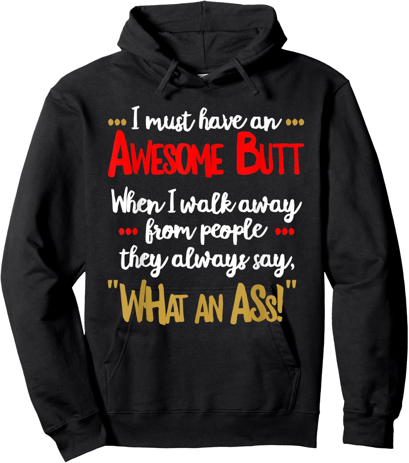 Awesome Butt Funny Sarcastic What an Ass T Shirt Hoodie - Hoodie | Black