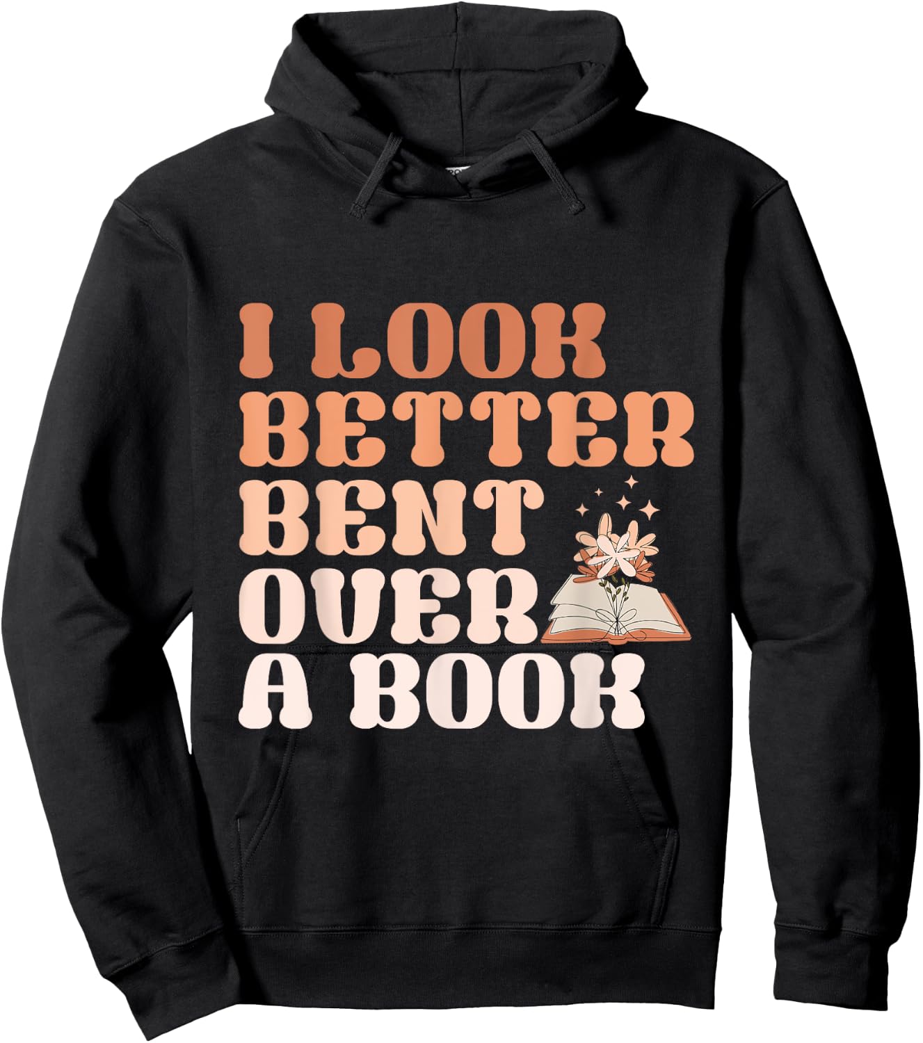 I Look Better Bent Over A Book Funny Saying Book Lover Hoodie - Hoodie | Black