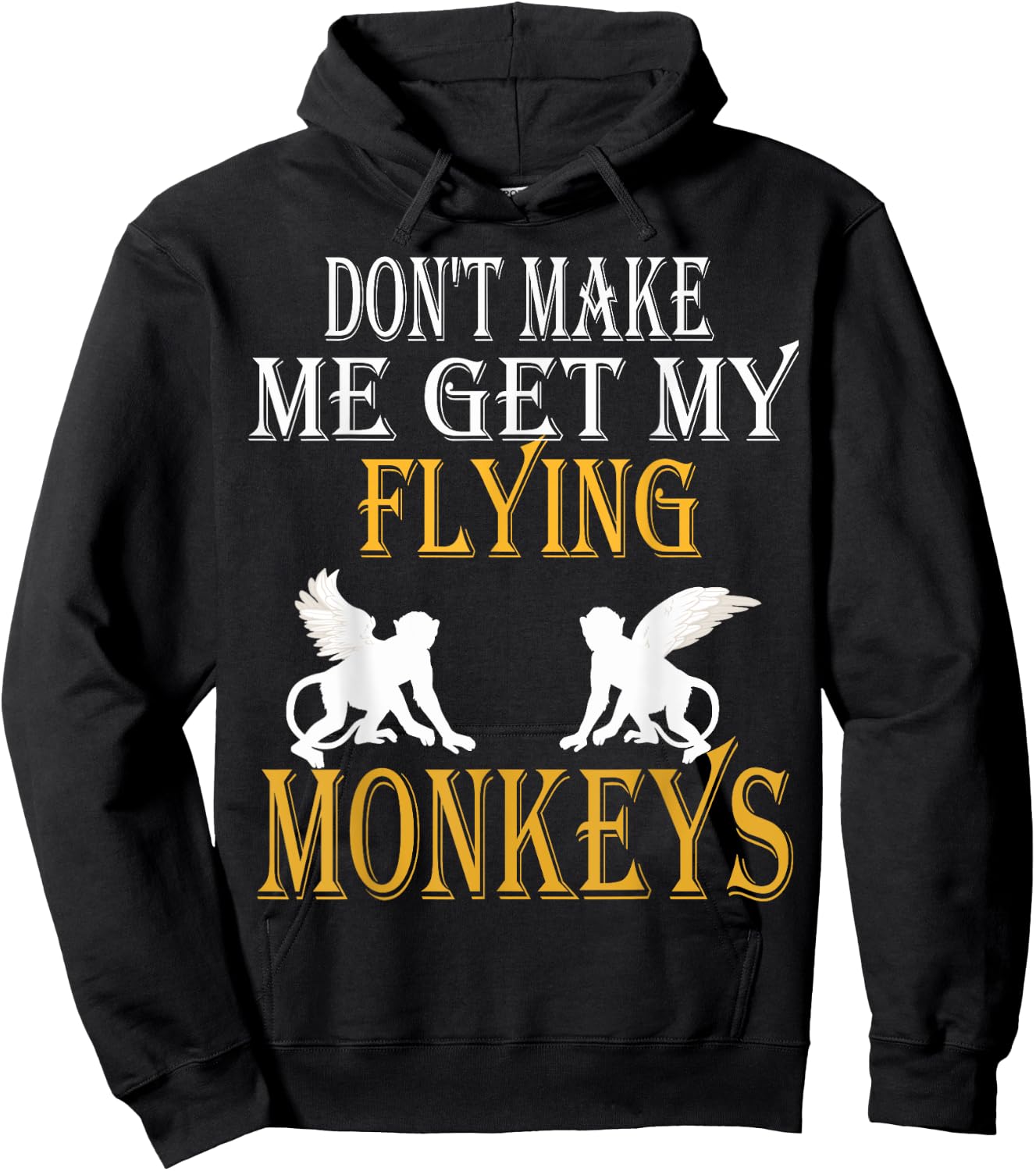 Flying Monkeys Shirt Don't Make Me Get My Flying Monkeys Hoodie - Hoodie | Black