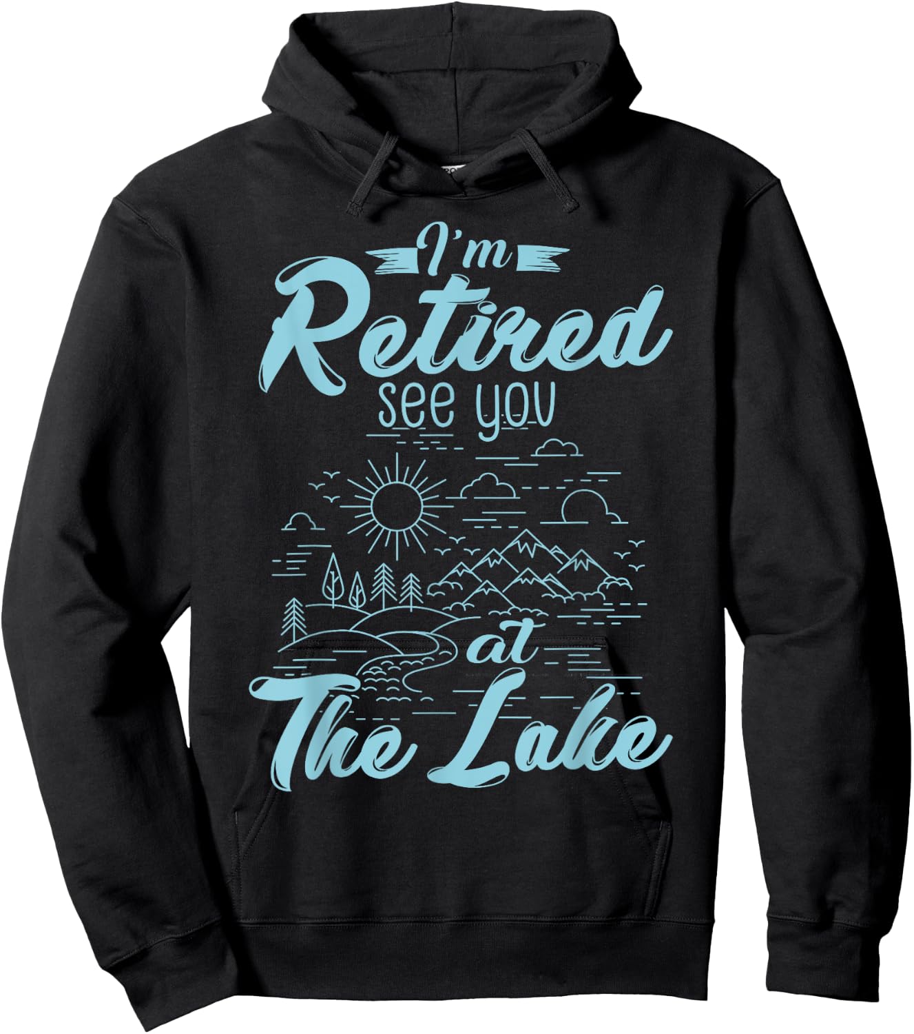 Retirement Gift I'm Retired See You At The Lake Hoodie - Hoodie | Black