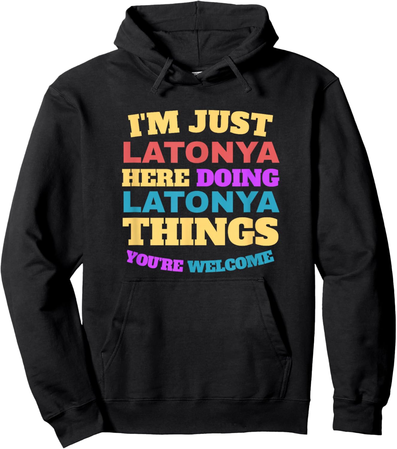 I'm Just Latonya Doing Latonya Things You're Welcome Hoodie - Hoodie | Black