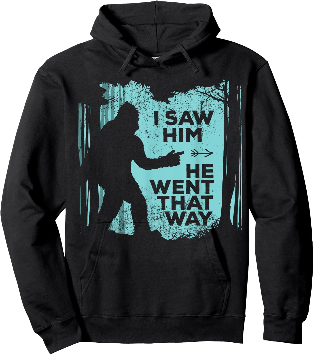 I Saw Him He Went That Way Funny Bigfoot in Forest Hoodie - Hoodie | Black