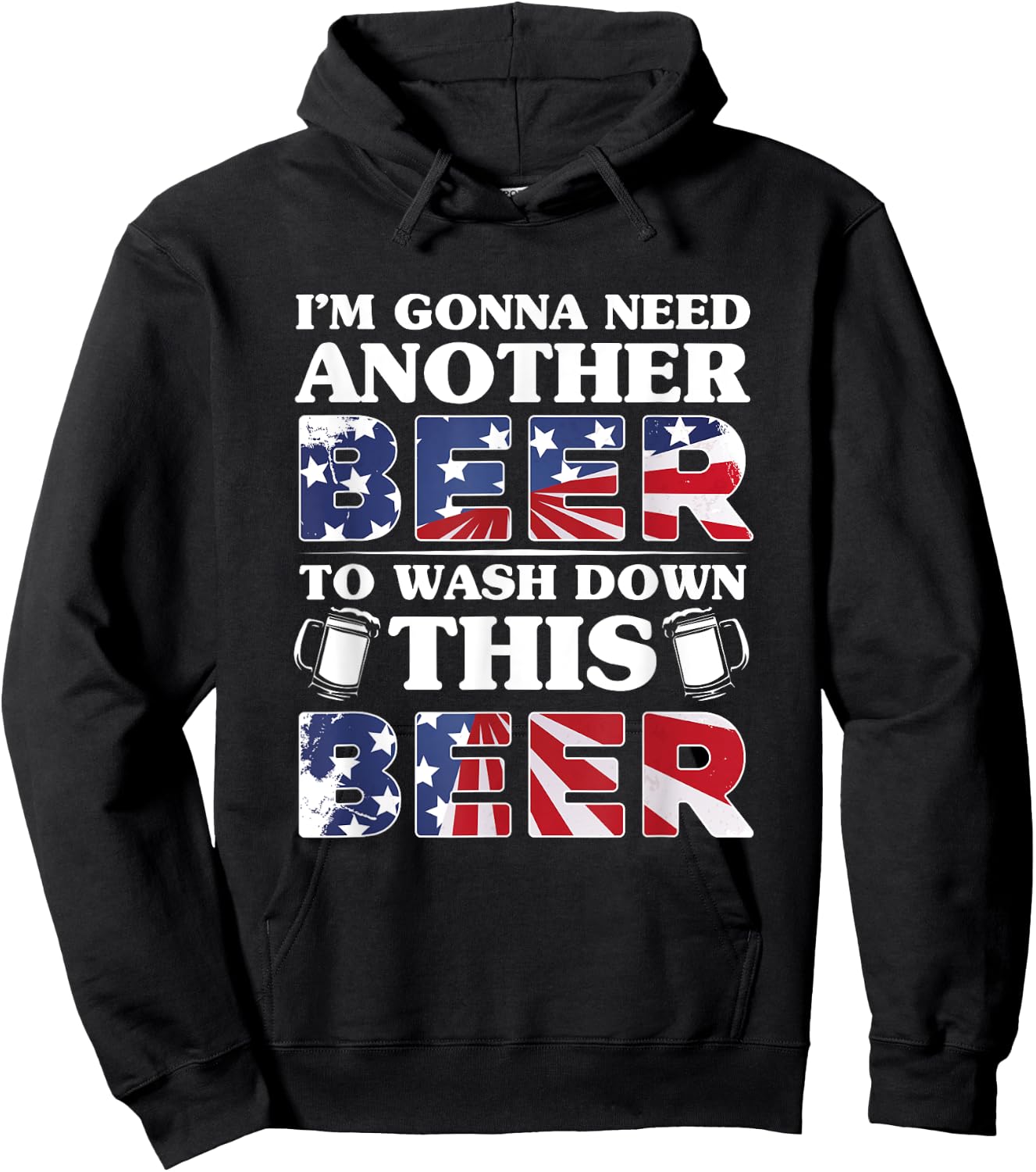 I'm Gonna Need Another Beer To Wash Down This Beer Hoodie - Hoodie | Black