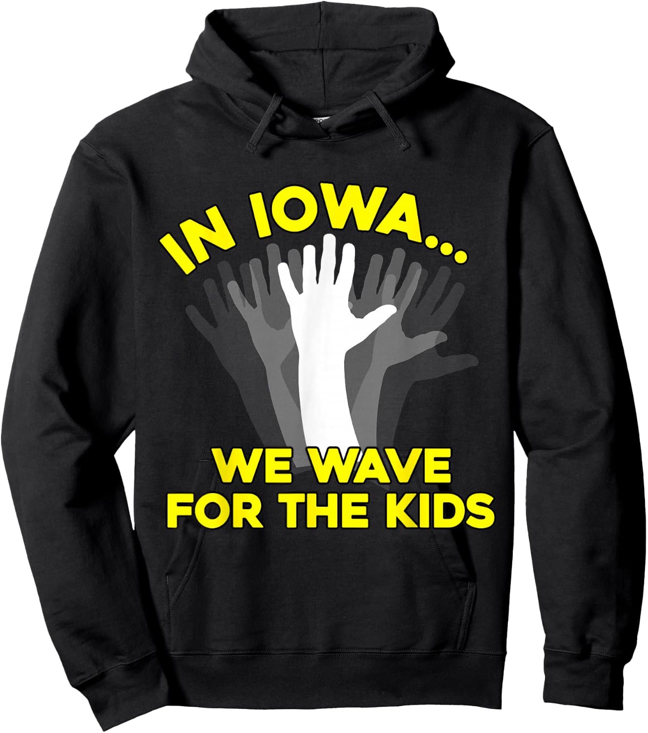 In Iowa, We Wave for the Kids (iowa shirt) Hoodie - Hoodie | Black