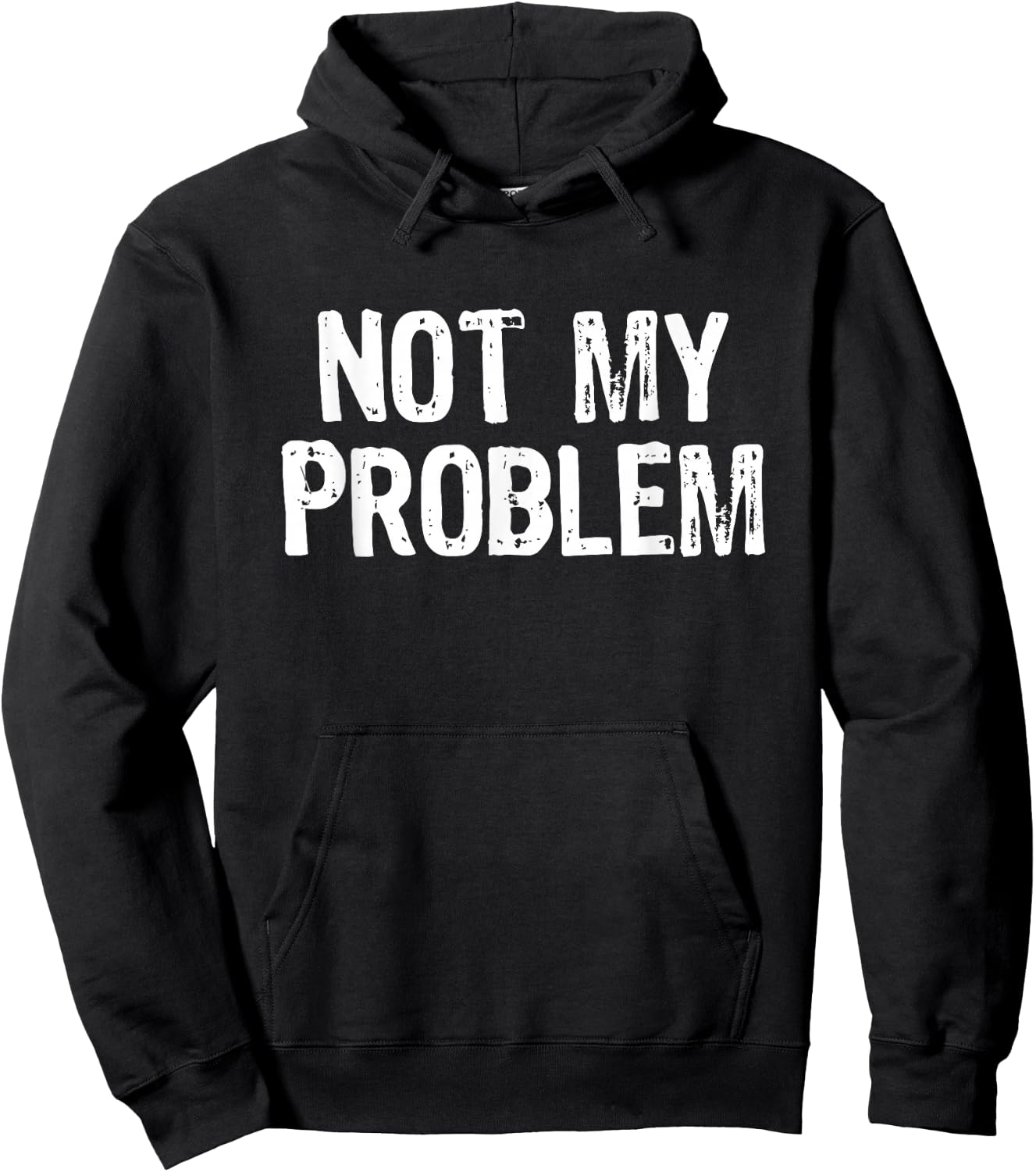 Not My Problem Sarcastic Sarcasm Funny Men Women Hoodie - Hoodie | Black