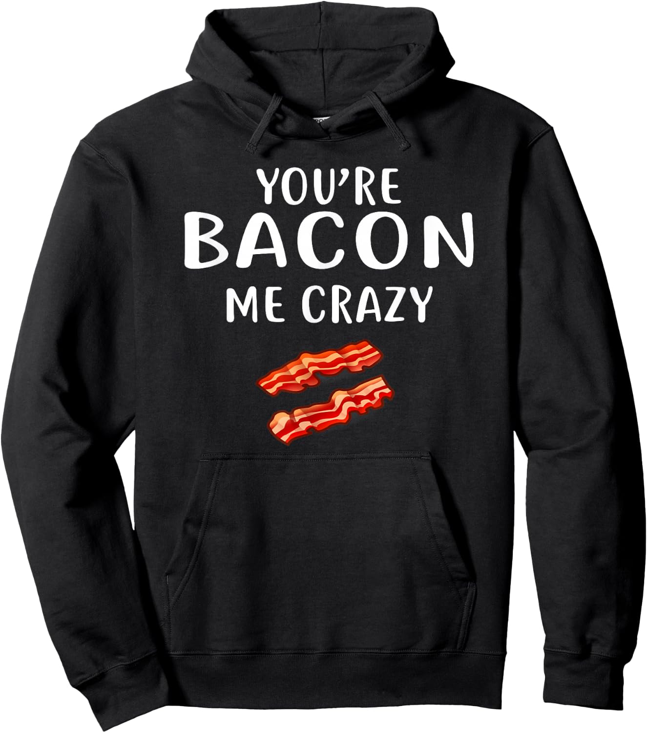 You're Bacon Me Crazy Shirt Bacon Clothing Bacon Hoodie - Hoodie | Black
