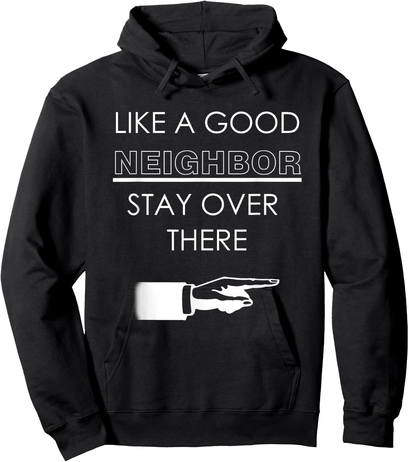 Like A Good Neighbor Stay Over There T Shirt Funny Gift Hoodie - Hoodie | Black