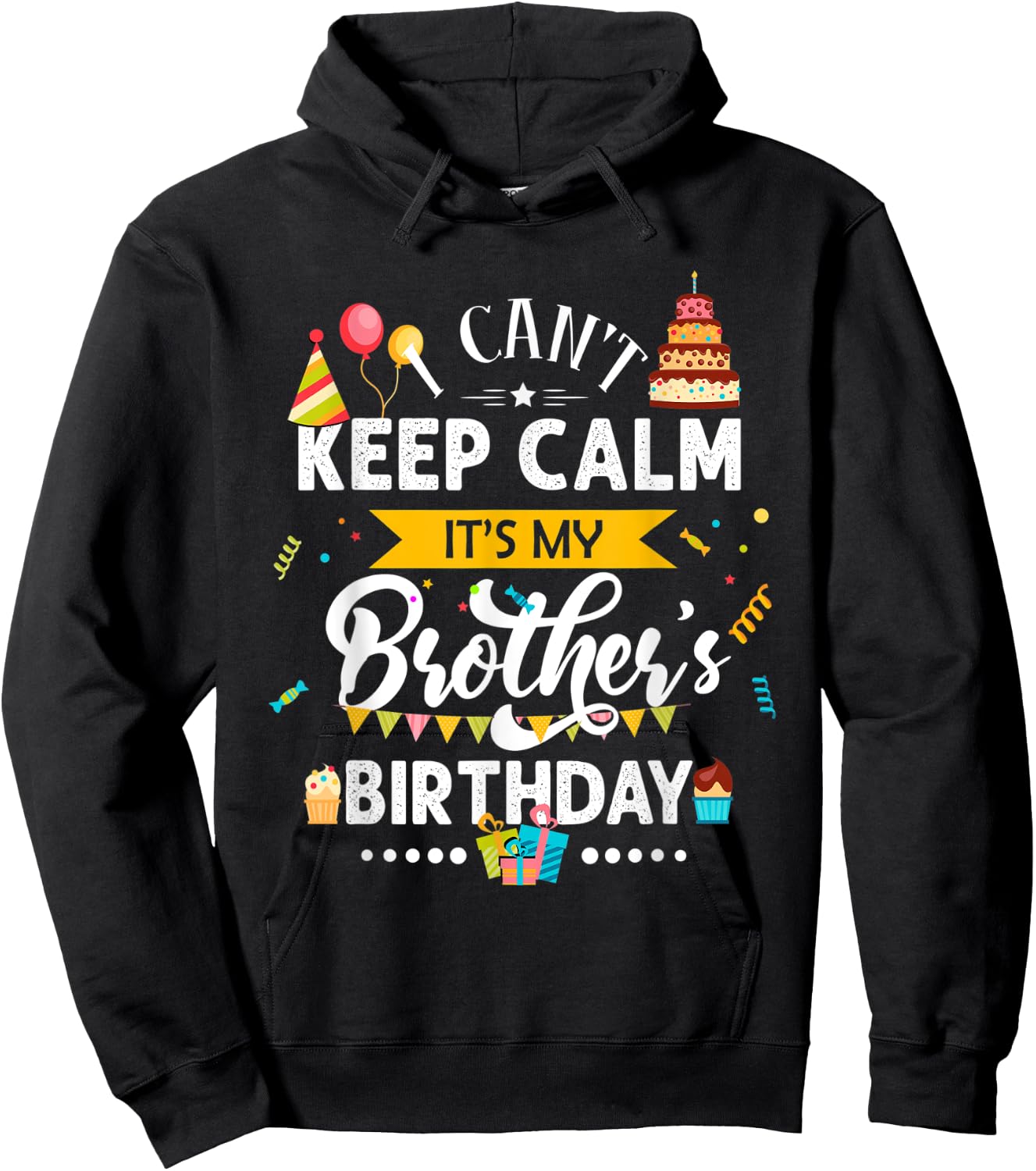 I Can't Keep Calm It's My Brother's Birthday Family Gift Hoodie - Hoodie | Black