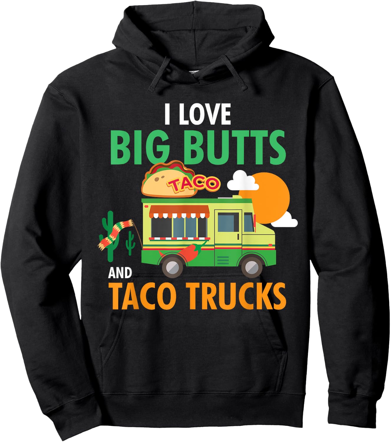 I Love Big Butts and Taco Trucks Shirt Hoodie - Hoodie | Black