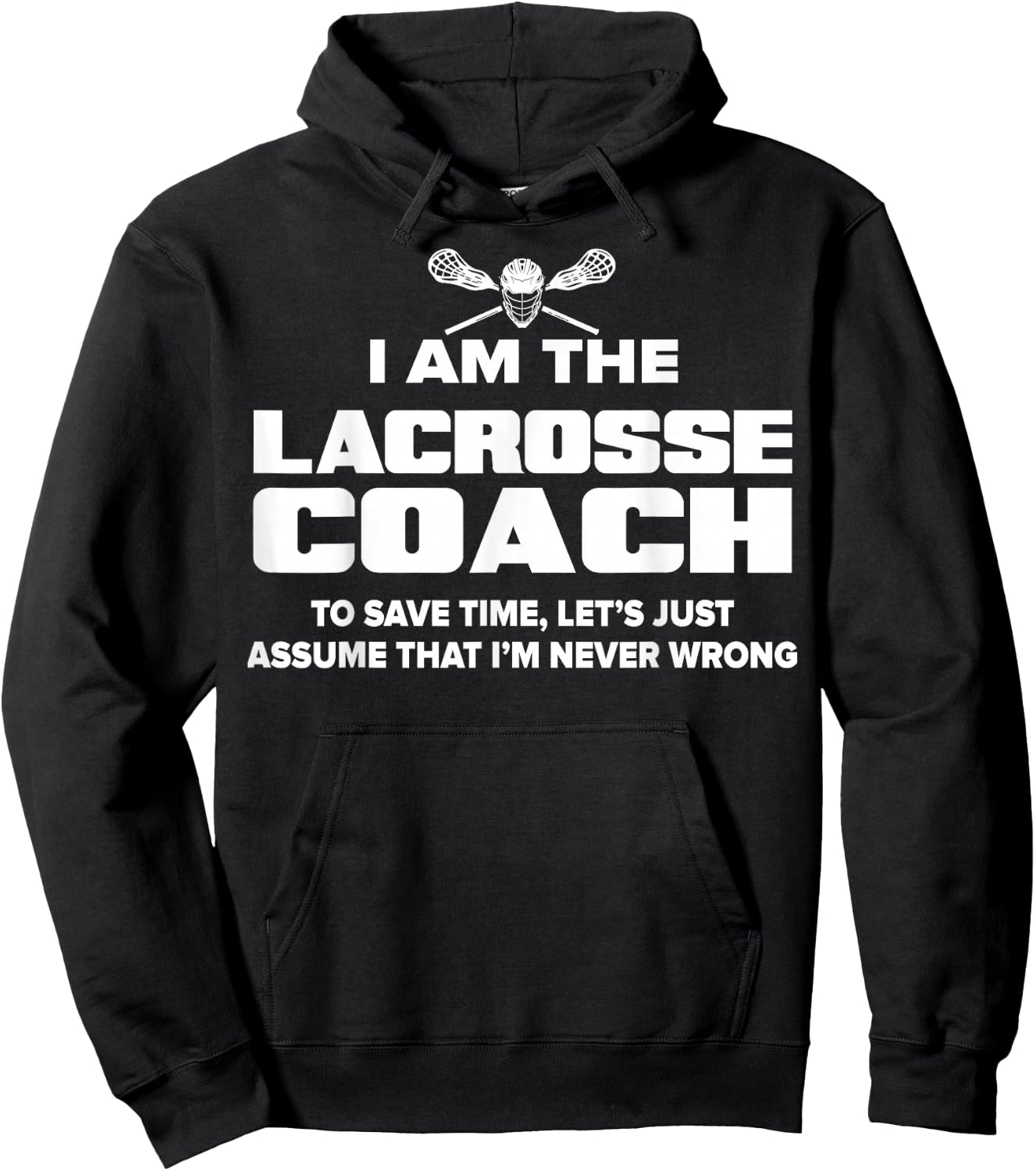 Lacrosse Coach Funny Gift - Assume I'm Never Wrong Hoodie - Hoodie | Black