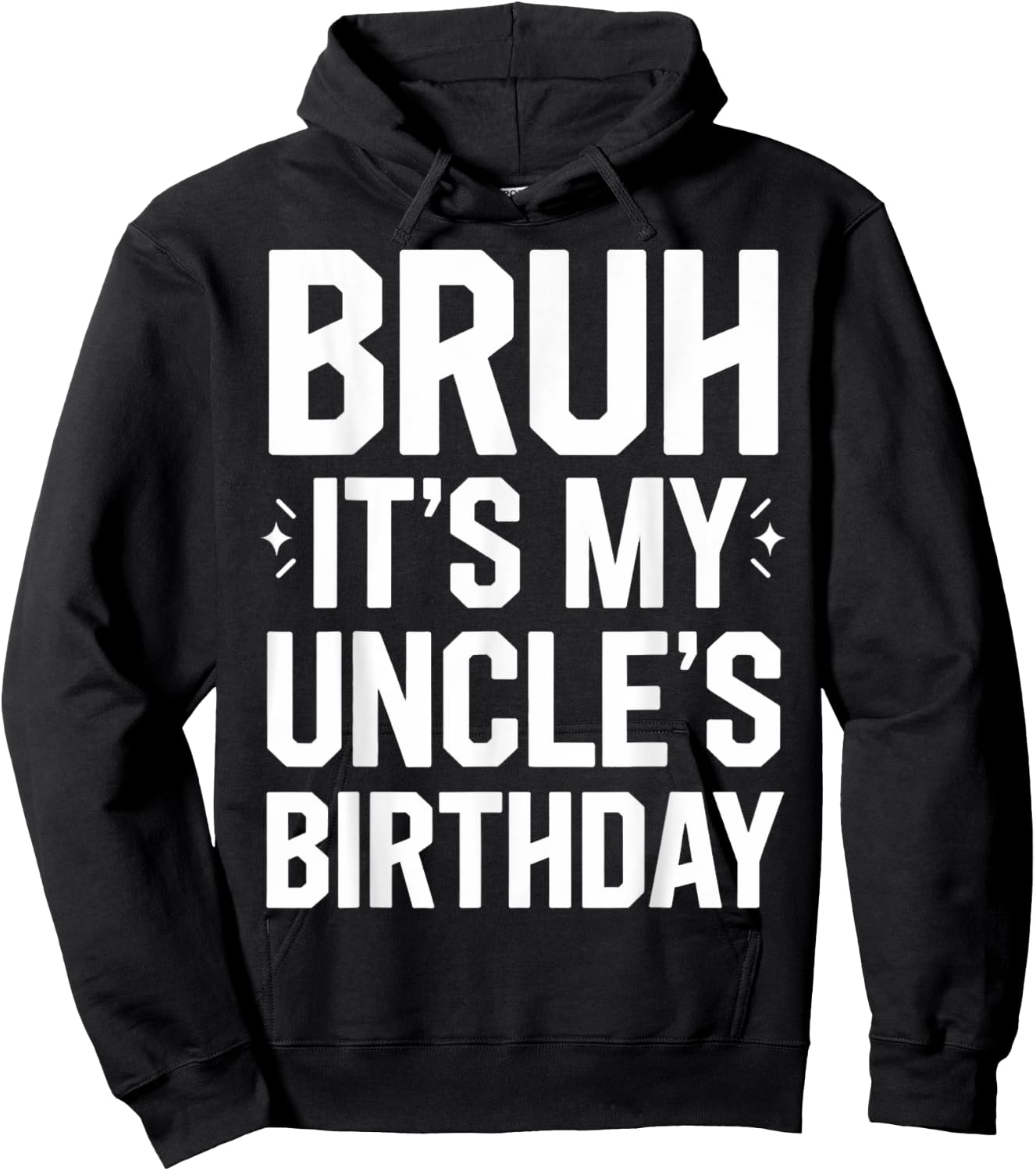 Bruh It's My Uncle's Birthday For Bday Nephew Uncle Birthday Hoodie - Hoodie | Black