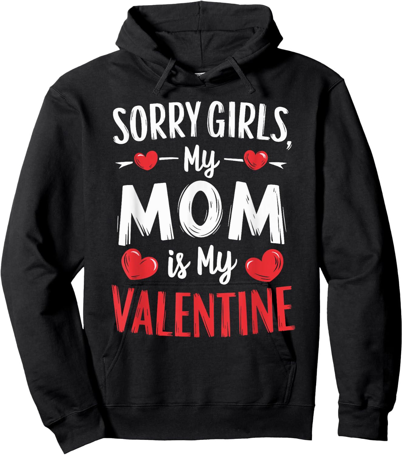 Sorry Girls My Mom Is My Valentine Boy Mommy Valentine's Day Hoodie - Hoodie | Black