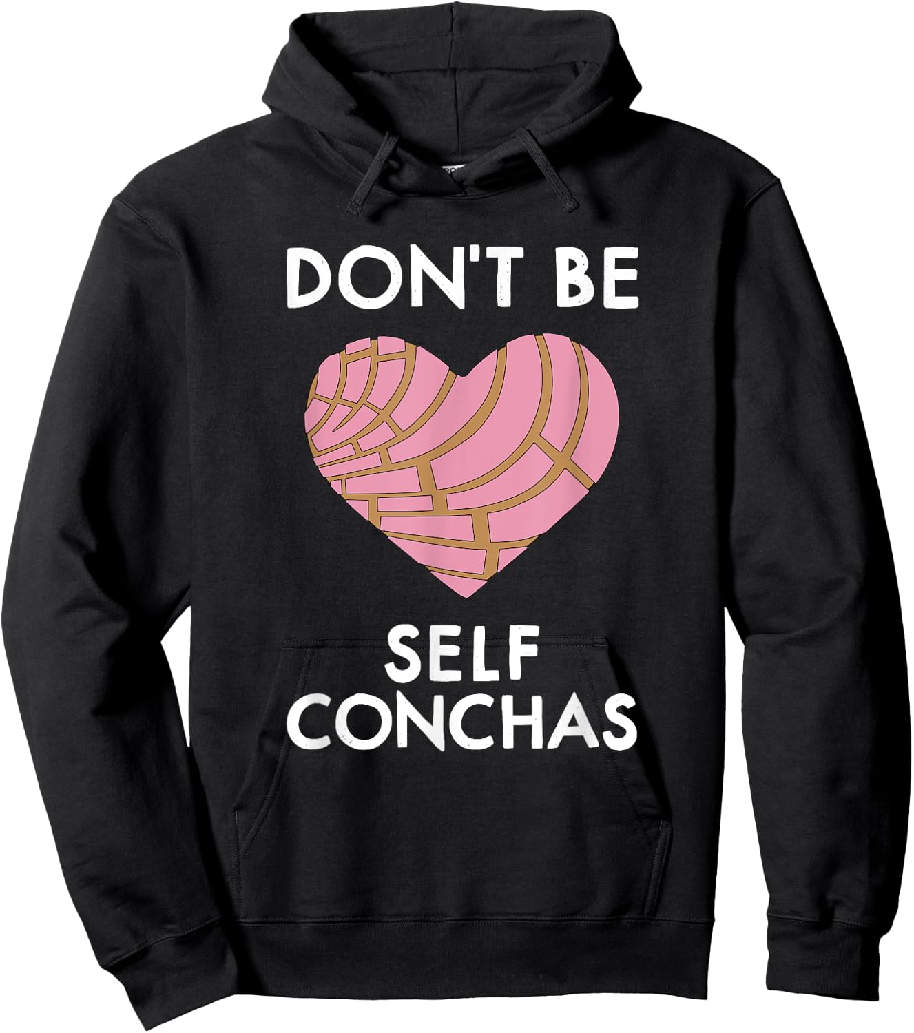 Dont Be Self Conchas Pan Dulce Mexican Latina Mujer Concha Hoodie - Hoodie | Black