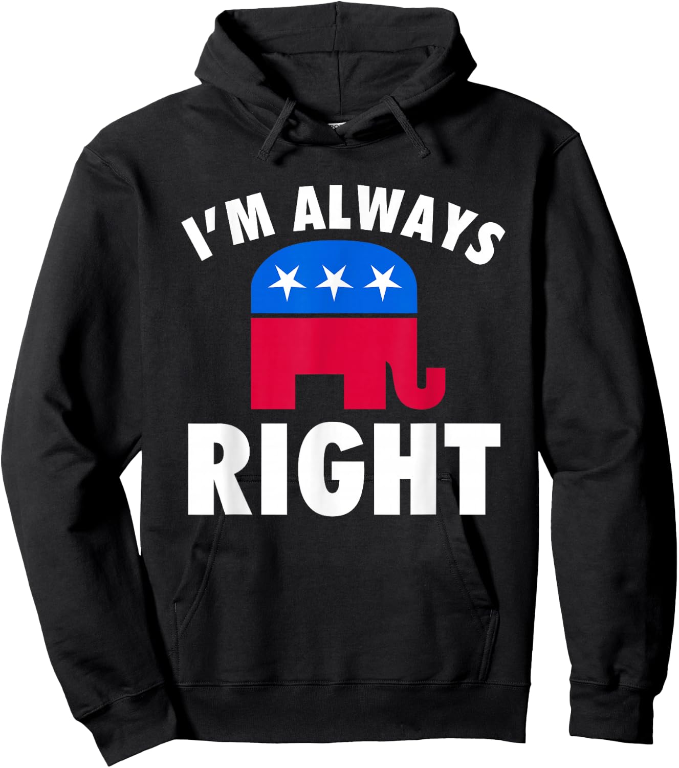 I'm Always Right Funny Republican For Conservatives Hoodie - Hoodie | Black