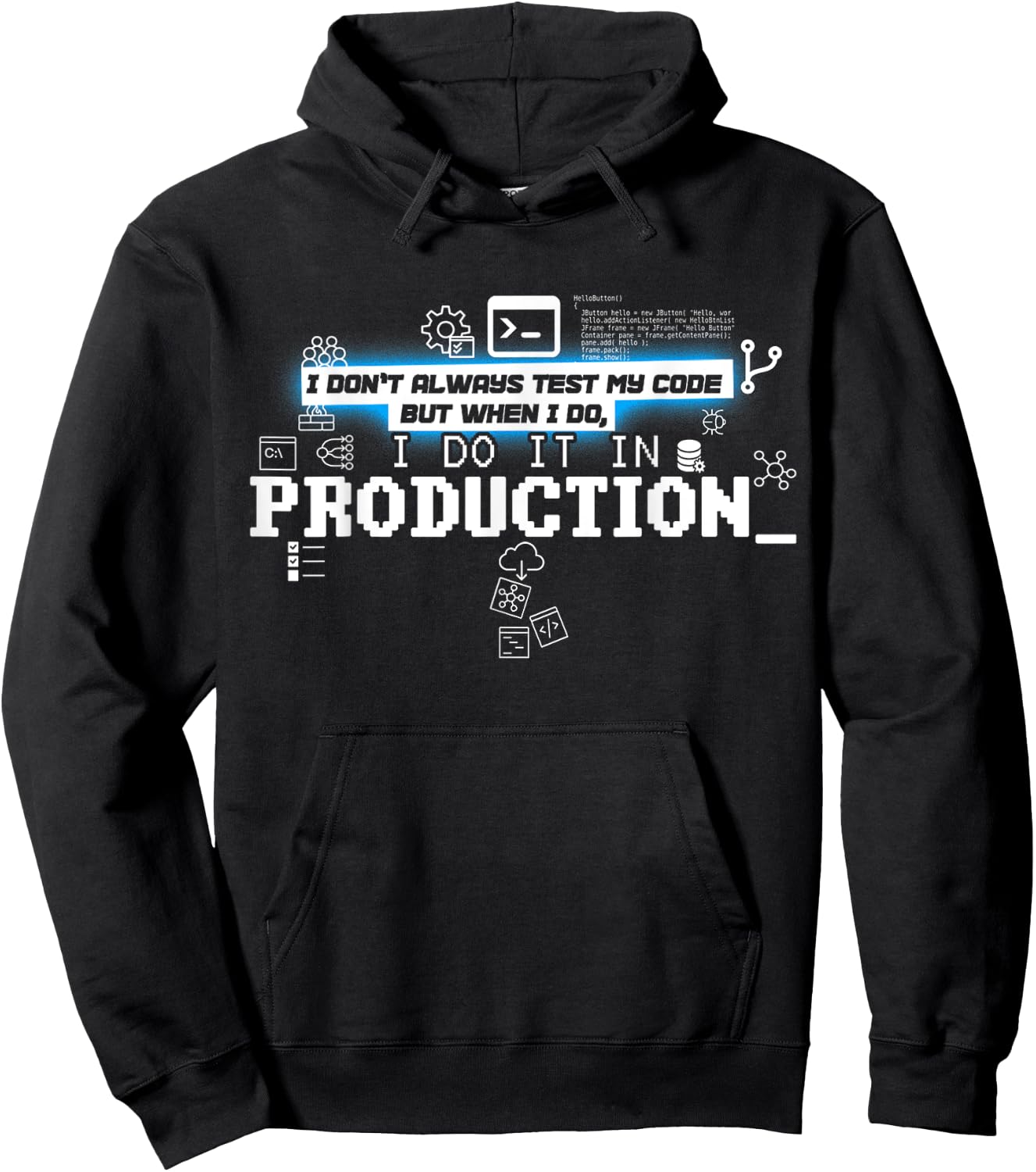 I Don't Always Test Code - I Do It In Production Hoodie - Hoodie | Black