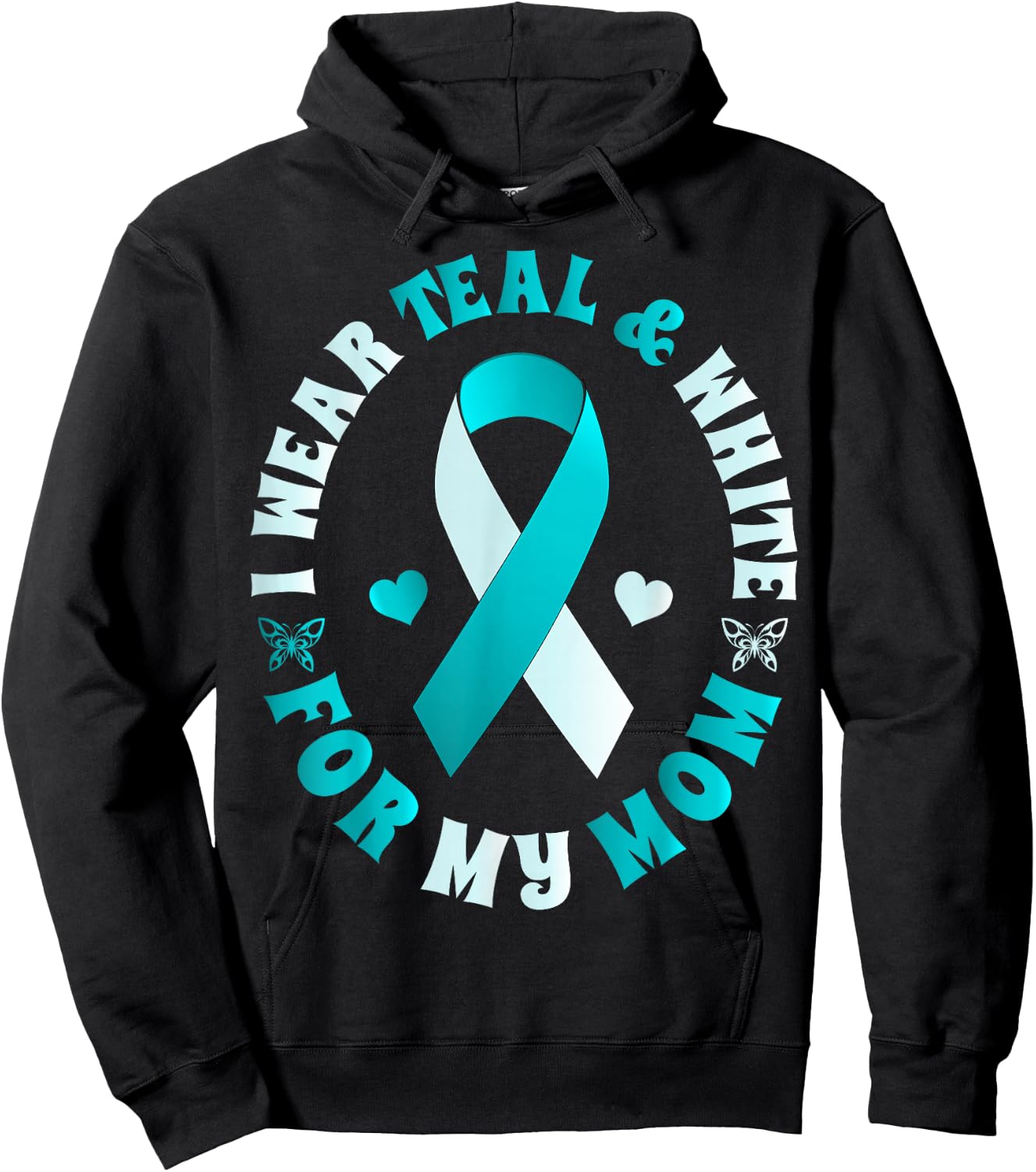 I Wear Teal And White For My Mom Cervical Cancer Hoodie - Hoodie | Black