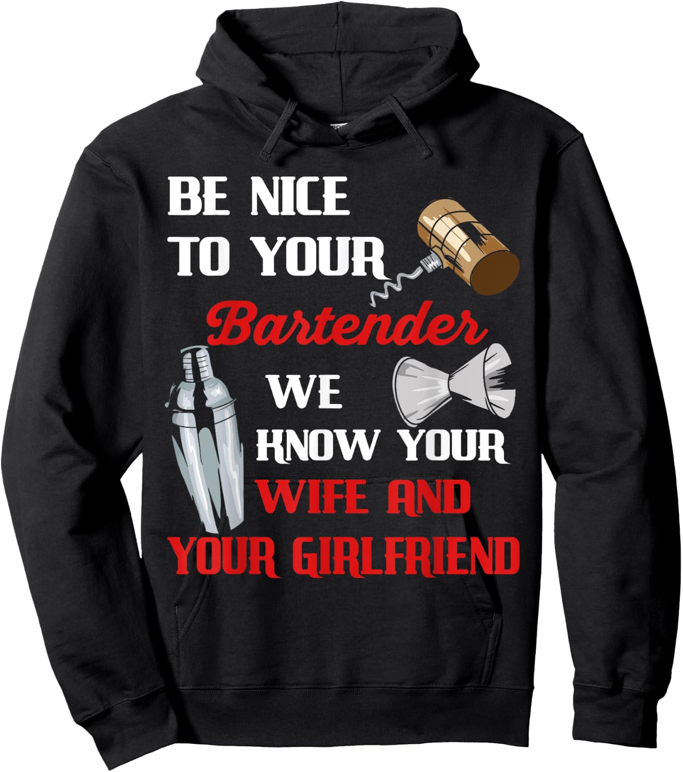 Be Nice To Your Bartender We Know Your Wife And Girlfriend Hoodie - Hoodie | Black