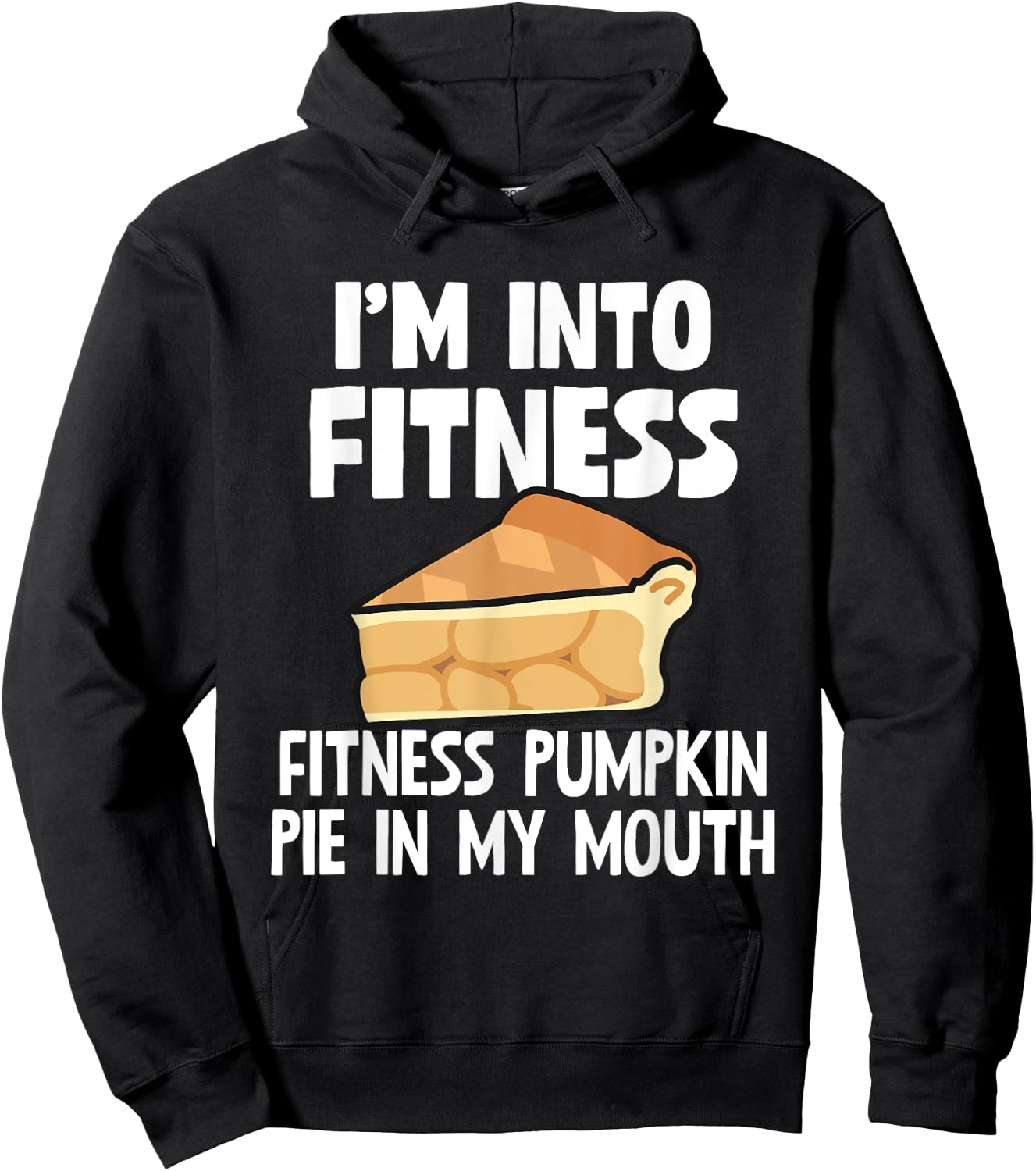 I'm Into Fitness Fitness Pumpkin Pie In My Mouth Gift Hoodie - Hoodie | Black