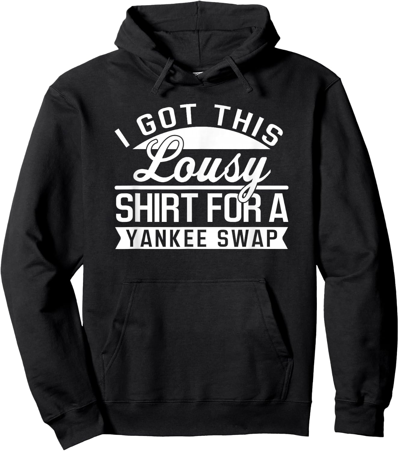 Lousy Yankee Swap Funny Cheap Yankee Swap Gift Hoodie - Hoodie | Black