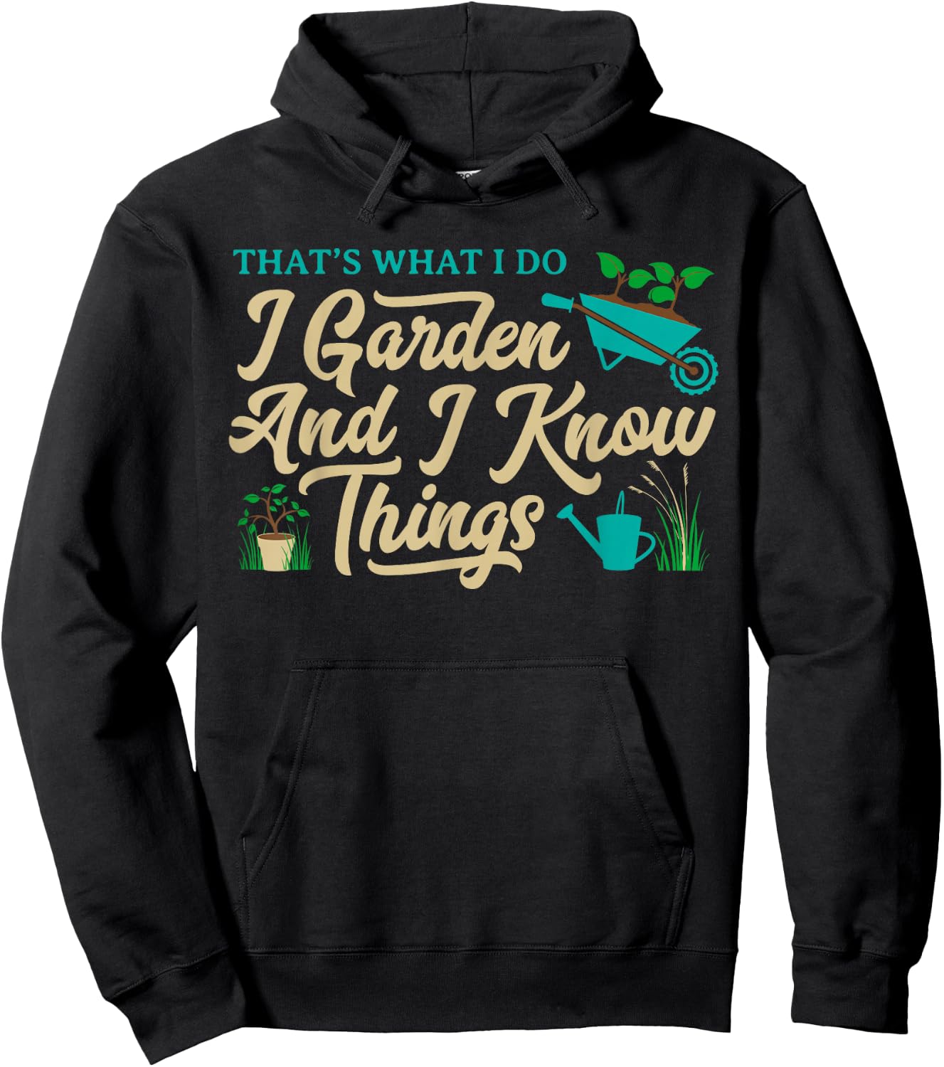 That's What I Do I Garden Gardening Novelty Gardener Gear Hoodie - Hoodie | Black