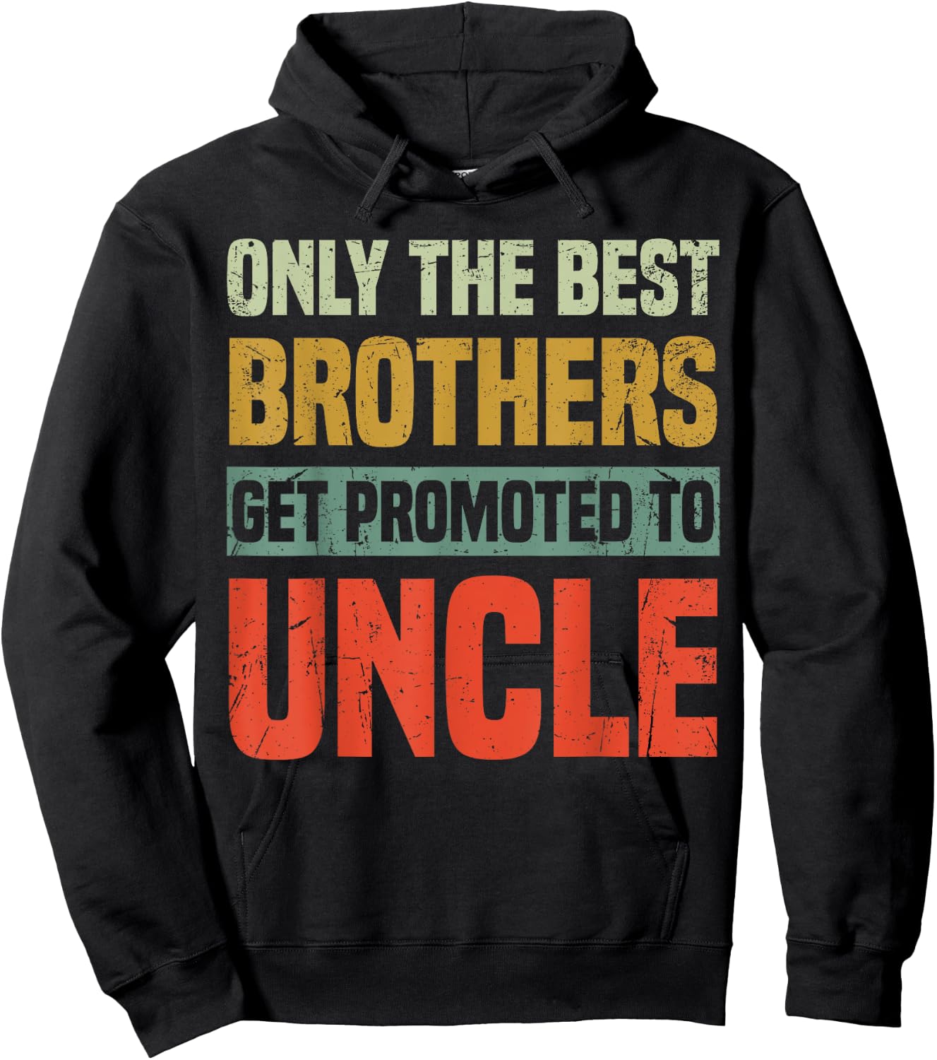 Only The Best Brothers Get Promoted To Uncle Hoodie - Hoodie | Black