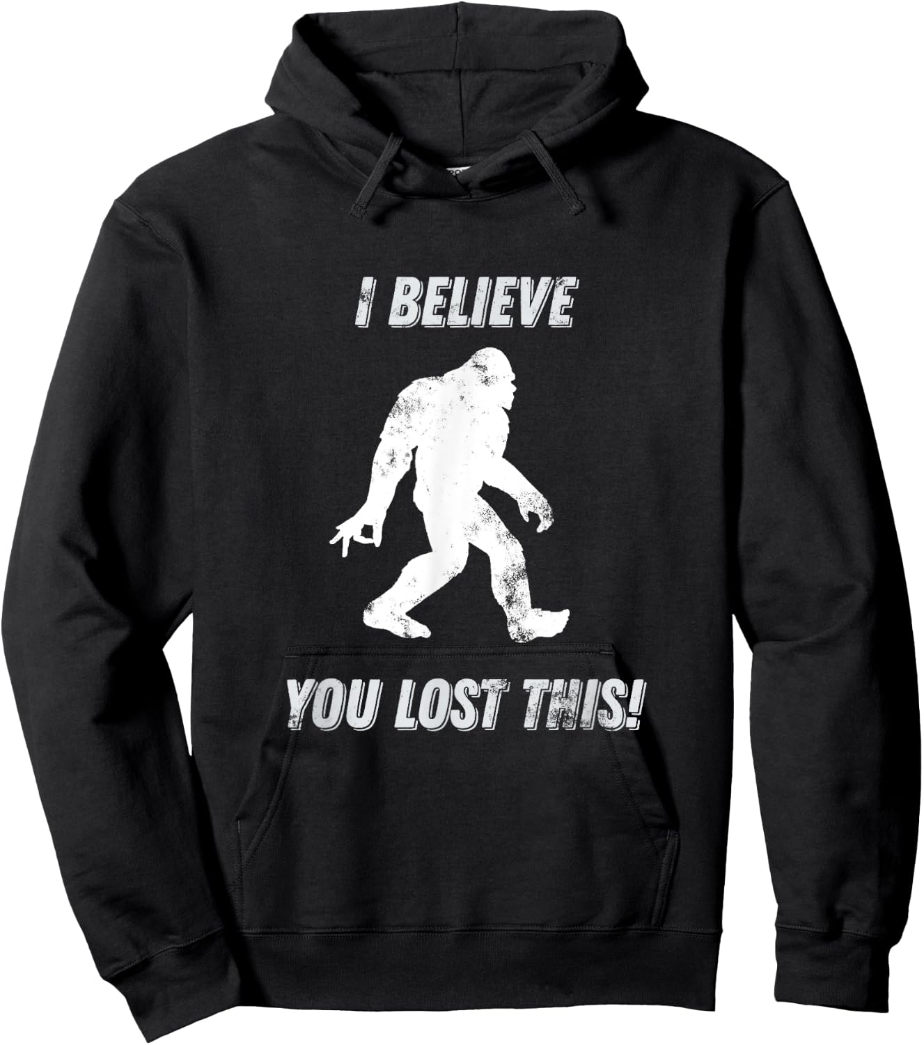 Bigfoot Circle Game I Believe You Lost This graphic Hoodie - Hoodie | Black