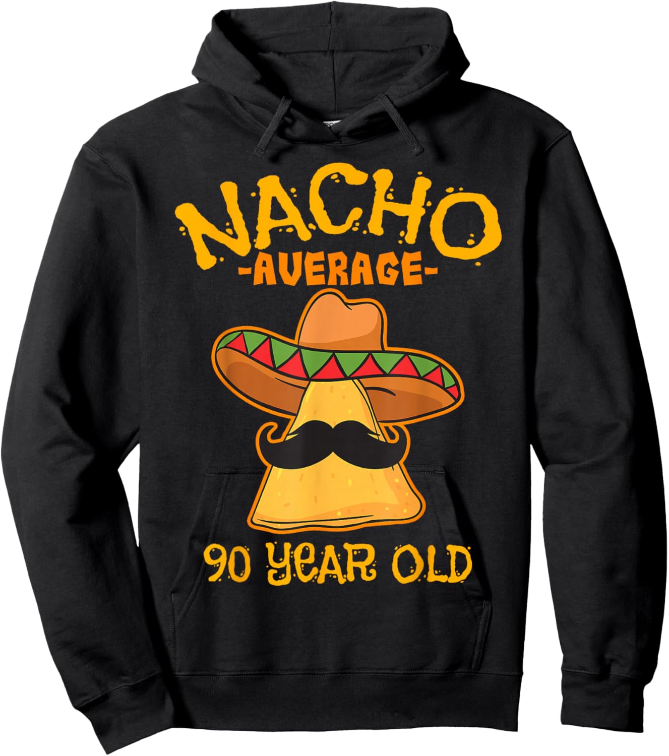Nacho Average 90 Year Old Birthday Party Mexican Theme Hoodie - Hoodie | Black