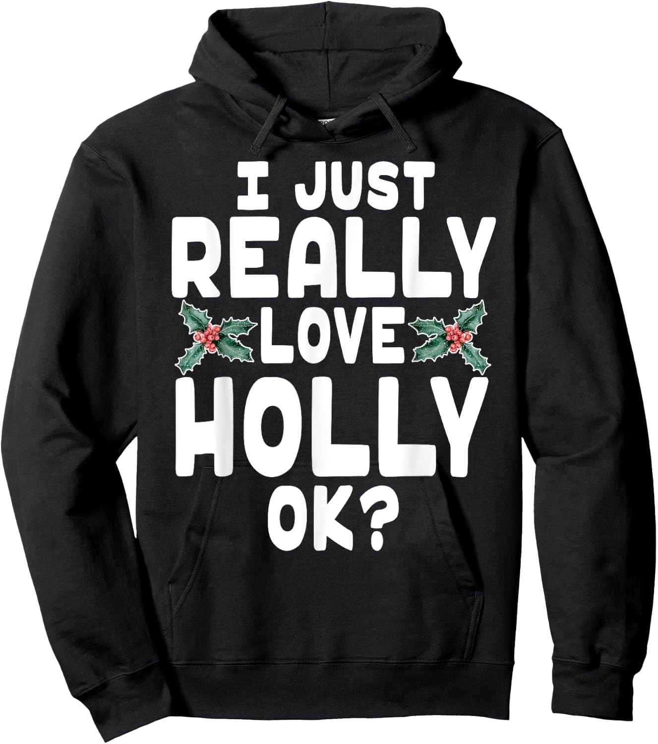 I Just Really Love Holly Shirt - Holly Leaf Shirt Hoodie - Hoodie | Black