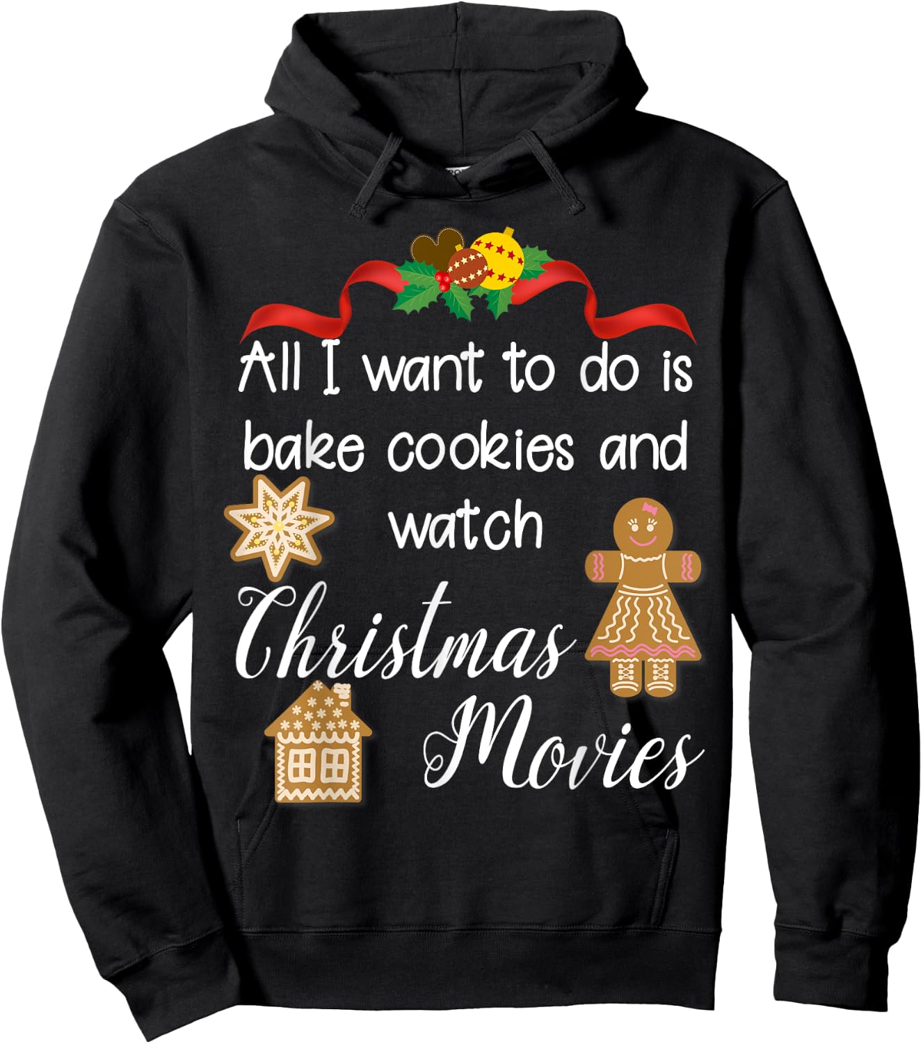 All I want to do is bake cookies and watch Christmas Movies Hoodie - Hoodie | Black