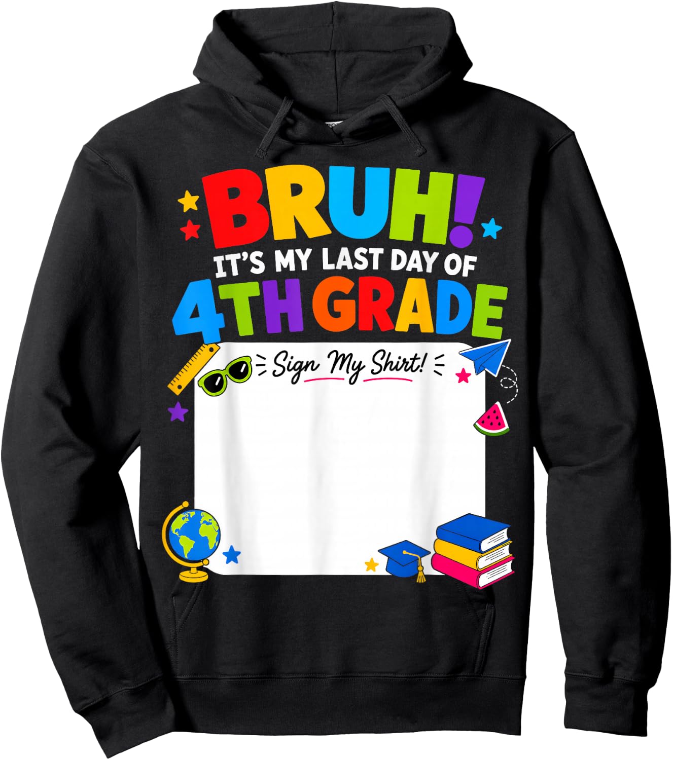 Student Signature Bruh It's My Last Day of 4th Grade Sign My Hoodie - Hoodie | Black