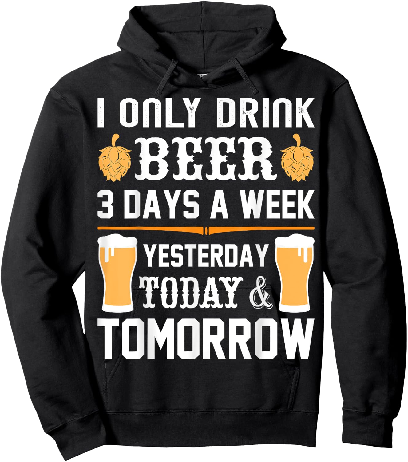 I only drink Beer 3 days a week. Hoodie - Hoodie | Black