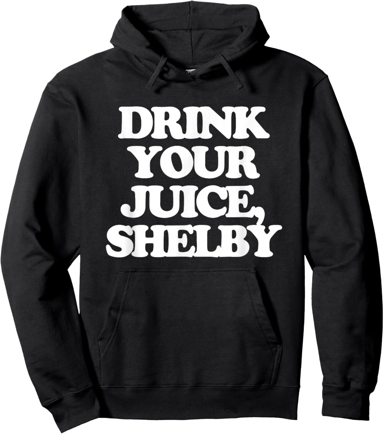 Drink Your Juice, Shelby - Funny Saying Girls Women Cute Hoodie - Hoodie | Black