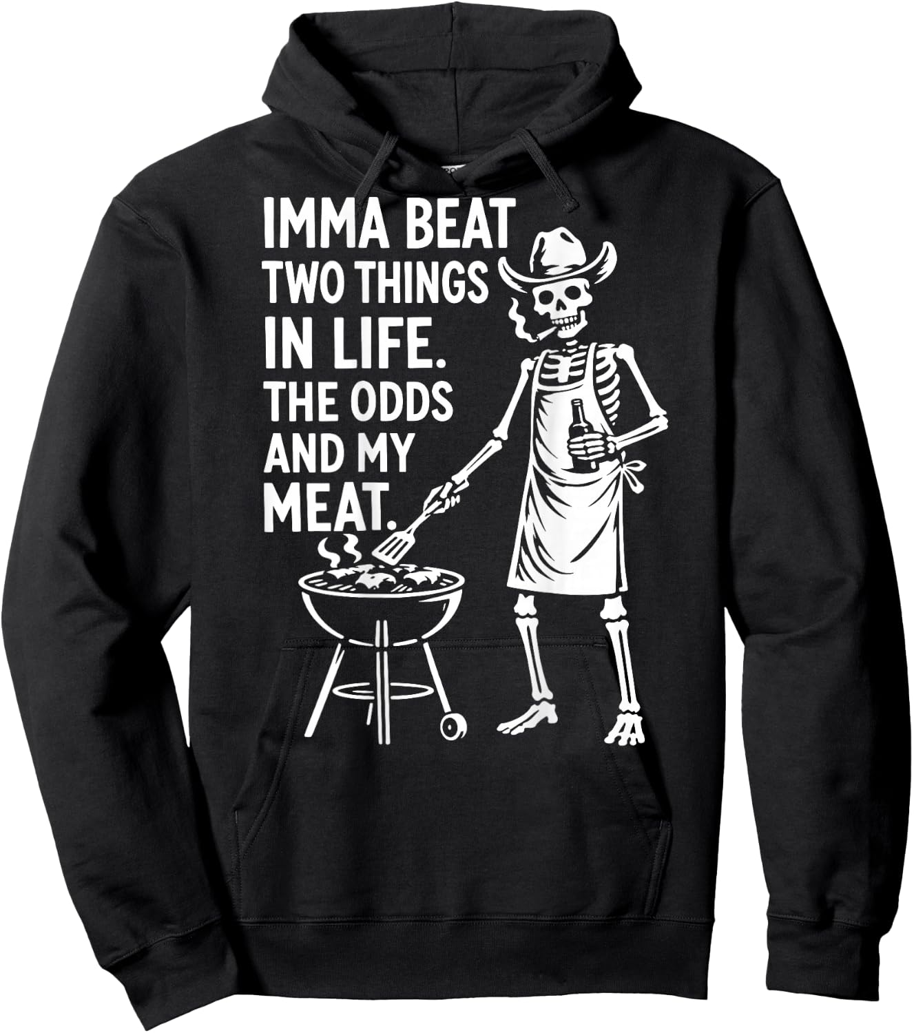 Imma Beat Two Things in Life The Odds and My Meat (On Back) Hoodie - Hoodie | Black